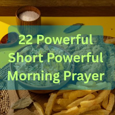 22 Powerful Short Powerful Morning Prayer