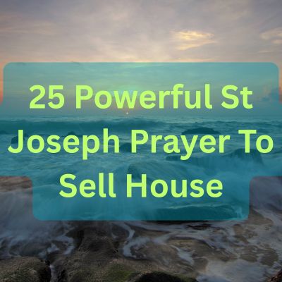 25 Powerful St Joseph Prayer To Sell House