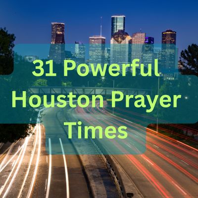 31 Powerful Houston Prayer Times