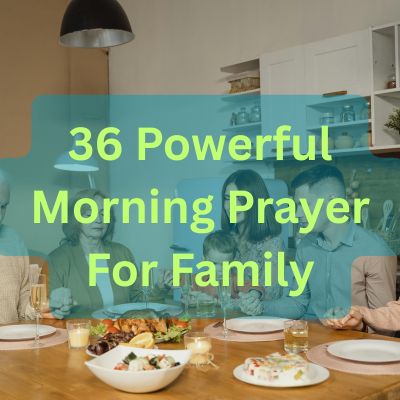 36 Powerful Morning Prayer For Family