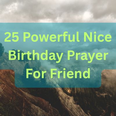 25 Powerful Nice Birthday Prayer For Friend