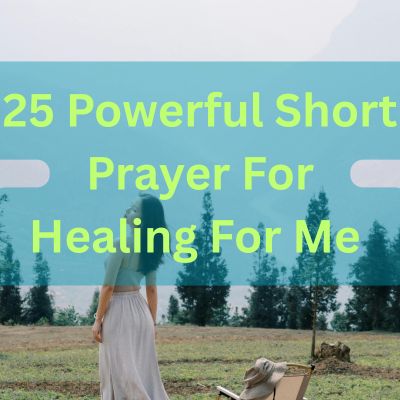 25 Powerful Short Prayer For Healing For Me