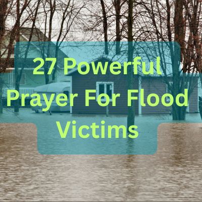 27 Powerful Prayer For Flood Victims