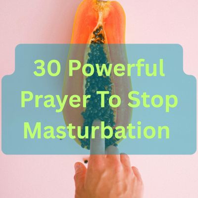 30 Powerful Prayer To Stop Masturbation