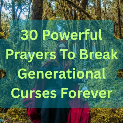 30 Powerful Prayers To Break Generational Curses Forever